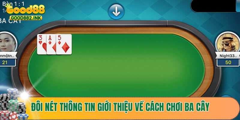 Hướng Dẫn Chi Tiết Thao Tác Cách Chơi Ba Cây Như Dân Chuyên 2 Đôi nét thông tin giới thiệu về cách chơi ba cây
